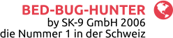 BED-BUG-HUNTER by SK-9 GmbH 2006 die Nummer 1 in der Schweiz 