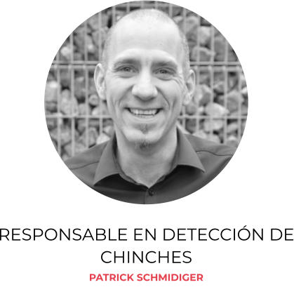 RESPONSABLE EN DETECCIÓN DE CHINCHES PATRICK SCHMIDIGER