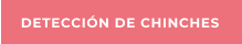DETECCIÓN DE CHINCHES